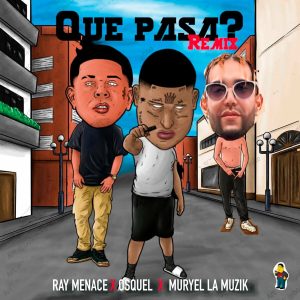 Ray Menace Ft. Osquel Y Muryel – Qué Pasa (Remix)